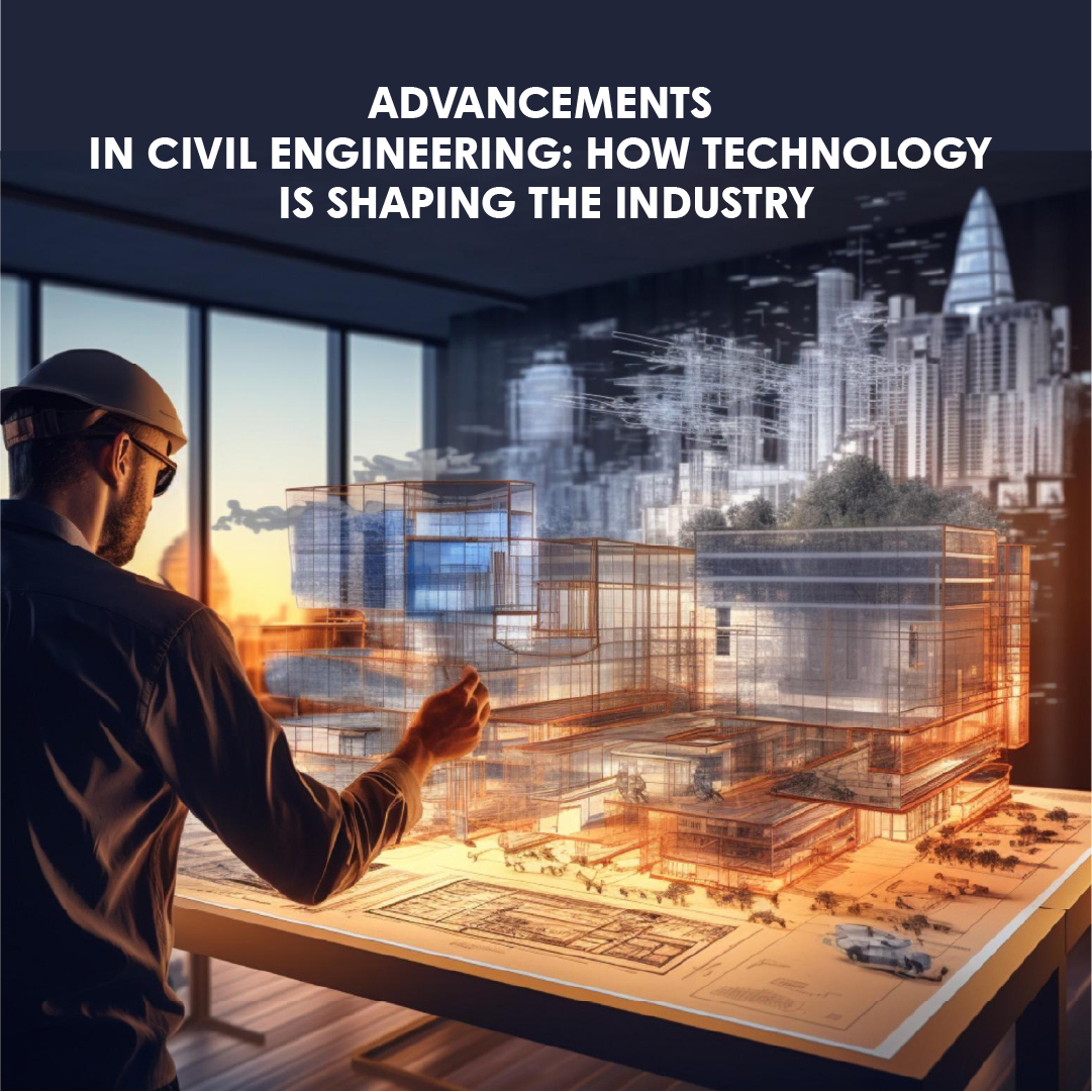 Advancements in Civil Engineering: How Technology is Shaping the Industry