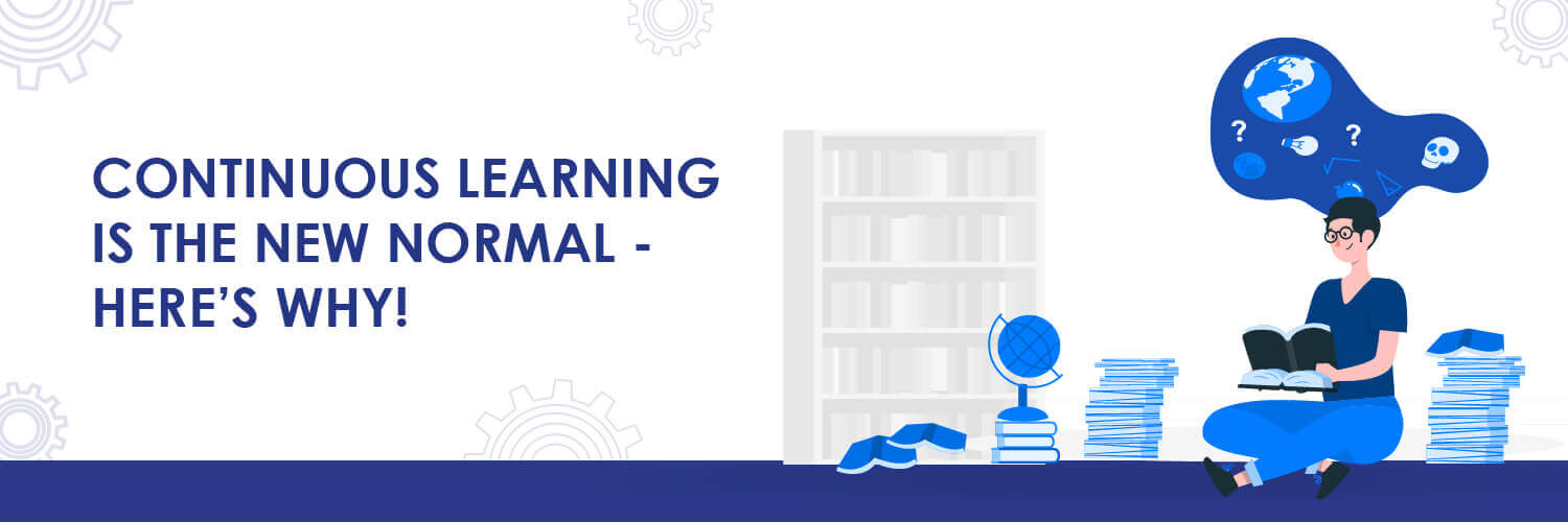 Continuous Learning Is The New Normal