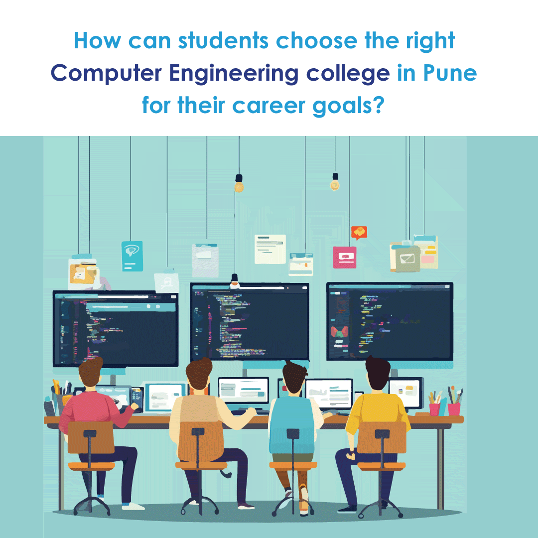 choose the right Computer Engineering college in Pune for their career goals
