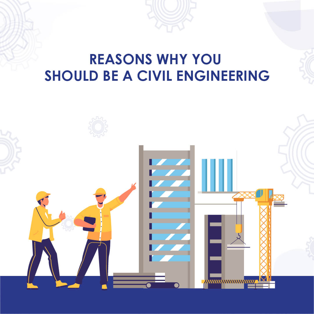 Reasons Why You Should be a Civil Engineer